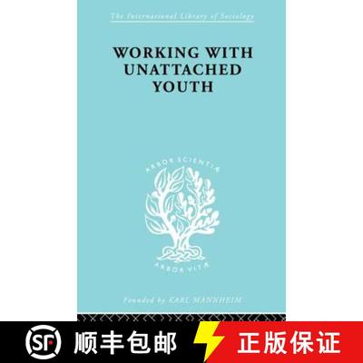 【3-4周达】Working with Unattached Youth: Problem, Approach, Method The Report of an enquiry into the... [9780415863537]