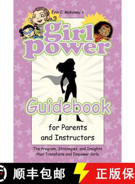 【3-4周达】Girl Power Guidebook for Parents and Instructors: The Program, Strategies, and Insights th... [9780998889726]