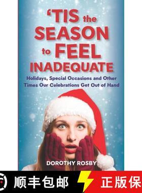 【3-4周达】'Tis the Season to Feel Inadequate: Holidays, Special Occasions and Other Times Our Celebr... [9780578295527]