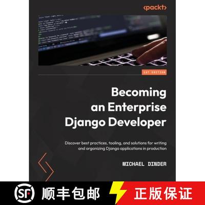 预订 Becoming an Enterprise Django Developer: Discover best practices, tooling, and solutions for wri... [9781801073639]
