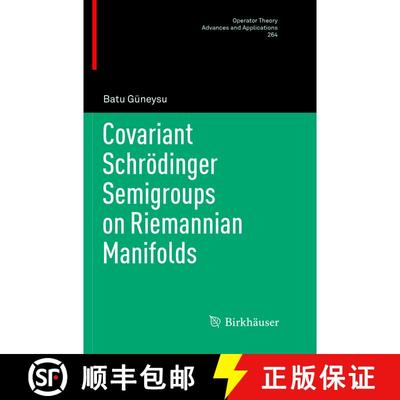 【3-4周达】Covariant Schroedinger Semigroups on Riemannian Manifolds (Softcover reprint of the origin... [9783319886787]