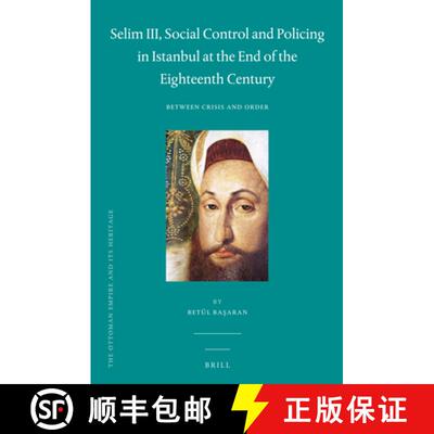 预订 精装 Selim III, Social Control and Policing in Istanbul at the End of the Eighteenth Century: Be... [9789004246072]