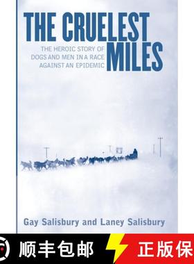 预订 The Cruelest Miles: The Heroic Story of Dogs and Men in a Race Against an Epidemic [9780393019629]