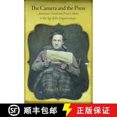 【3-4周达】The Camera and the Press: American Visual and Print Culture in the Age of the Daguerreotype [9780812244045]