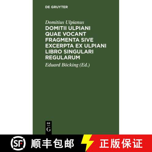 【3-4周达】精装 Domitii Ulpiani Quae Vocant Fragmenta Sive Excerpta Ex Ulpiani Libro Singulari Regula... [9783112637531]