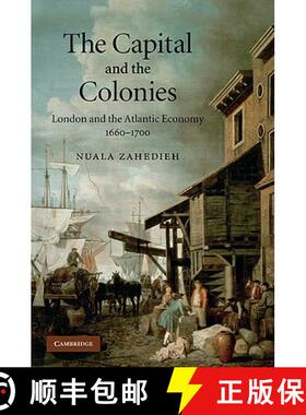 【3-4周达】The Capital and the Colonies: London and the Atlantic Economy, 1660-1700 [9780521514231]