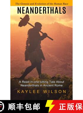 预订 Neanderthals: The Genesis and Evolution of the Human Race (A Read-in-one-sitting Tale About Nean... [9781774857151]