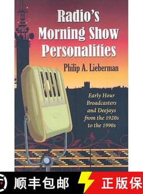 【3-4周达】Radio's Morning Show Personalities : Early Hour Broadcasters and Deejays from the 1920s to... [9780786440603]
