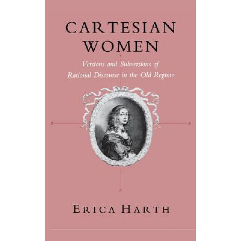 【4周达】Cartesian Women: Versions and Subversions of Rational Discourse in the Old Regime [9780801427152] 书籍/杂志/报纸 文学类原版书 原图主图