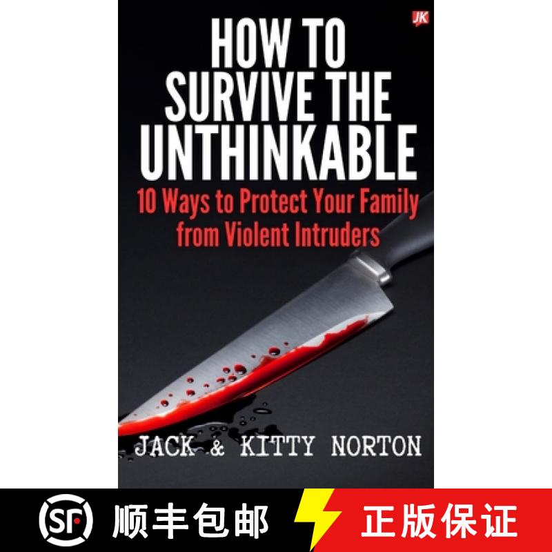 【3-4周达】How to Survive the Unthinkable: 10 Ways to Protect Your Family from Violent Intruders [9798348546410]