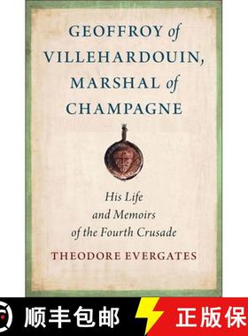 【3-4周达】Geoffroy of Villehardouin, Marshal of Champagne: His Life and Memoirs of the Fourth Crusade [9781501773495]