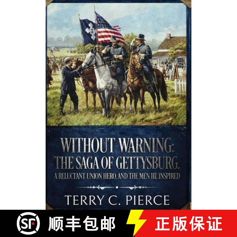 预订 Without Warning: The Saga of Gettysburg, A Reluctant Union Hero, and the Men He Inspired [9781631070273]
