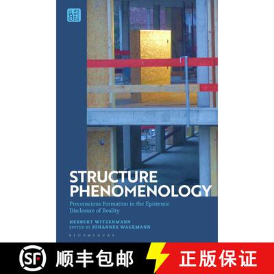 【3-4周达】Structure Phenomenology: Preconscious Formation in the Epistemic Disclosure of Reality [9781350270435]