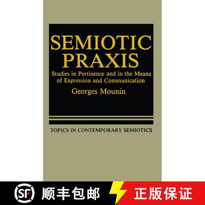 【3-4周达】Semiotic Praxis: Studies in Pertinence and in the Means of Expression and Communication [9781468448313]