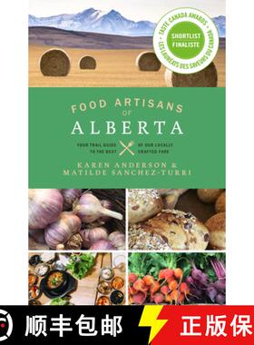 【3-4周达】Food Artisans of Alberta: Your Trail Guide to the Best of Our Locally Crafted Fare [9781771512466]
