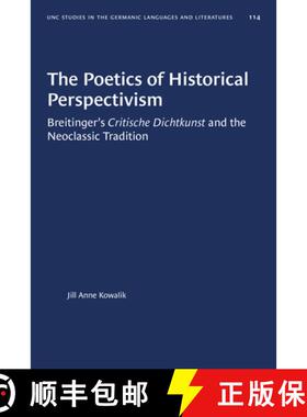 预订 The Poetics of Historical Perspectivism: Breitinger's Critische Dichtkunst and the Neoclassic Tr... [9781469656625]