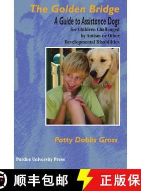 预订 Golden Bridge: A Guide to Assistance Dogs for Children Challenged by Autism or Other Development... [9781557534088]