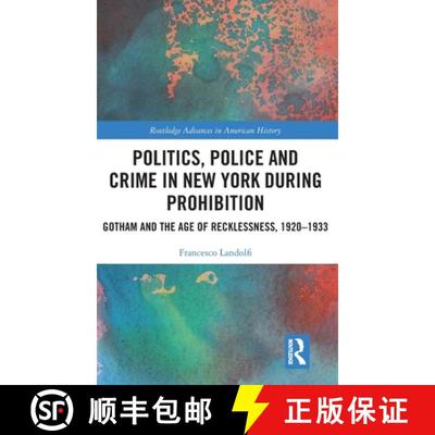 【3-4周达】Politics, Police and Crime in New York During Prohibition: Gotham and the Age of Recklessn... [9781032207407]