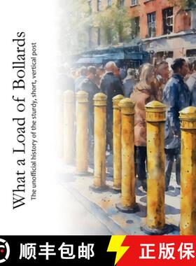【3-4周达】What a Load of Bollards : The unofficial history of the sturdy, short, vertical post [9780955978159]