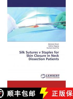 预订 Silk Sutures v Staples for Skin Closure in Neck Dissection Patients [9786139471065]