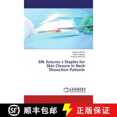 预订 Silk Sutures v Staples for Skin Closure in Neck Dissection Patients [9786139471065]