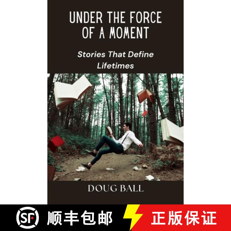 【2-3周达】Under the Force of a Moment: Stories That Define Lifetimes [9798330641581]