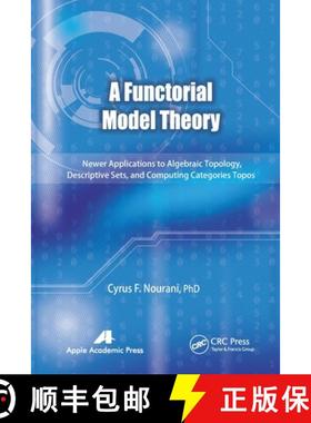 【3-4周达】A Functorial Model Theory: Newer Applications to Algebraic Topology, Descriptive Sets, and... [9781774633106]