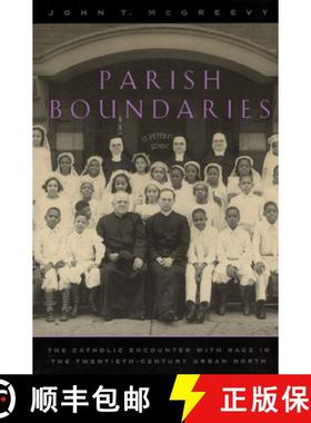 【3-4周达】Parish Boundaries: The Catholic Encounter with Race in the Twentieth-Century Urban North [9780226558745]