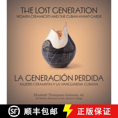 【3-4周达】The Lost Generation La Generación Perdida: Women Ceramicists and the Cuban Avant-Garde Mu... [9781892850447]