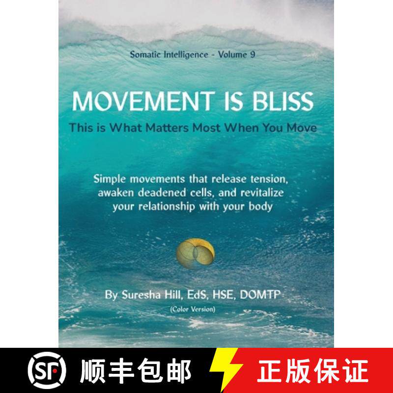 【3-4周达】Somatic Intelligence - Volume 9 Movement is Bliss (Color Version): This is What Matters Mo... [9798989962327]
