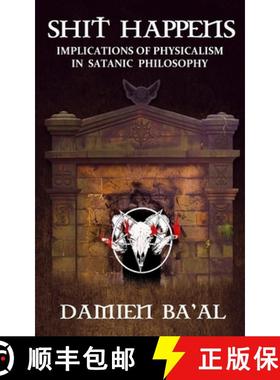 预订 Shit Happens: Implications of Physicalism in Satanic Philosophy [9780998619835]