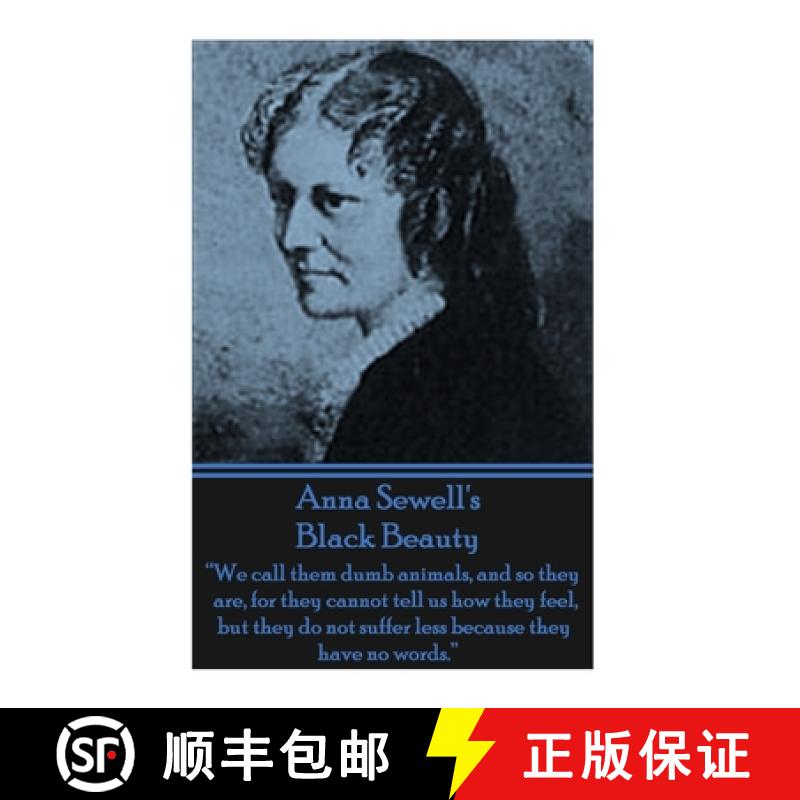 【3-4周达】Anna Sewell's Black Beauty: We call them dumb animals, and so they are, for they cannot te... [9781780008363]