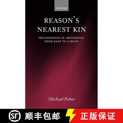 【3-4周达】Reason's Nearest Kin: Philosophies of Arithmetic from Kant to Carnap [9780199252619]