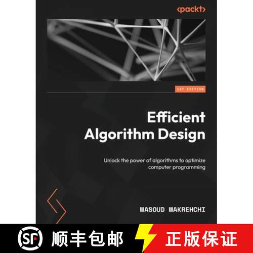 预订 Efficient Algorithm Design: Unlock the power of algorithms to optimize computer programming [9781835886823]