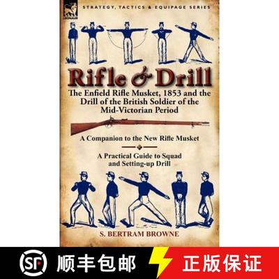 【3-4周达】Rifle & Drill: the Enfield Rifle Musket, 1853 and the Drill of the British Soldier of the ... [9780857066343]