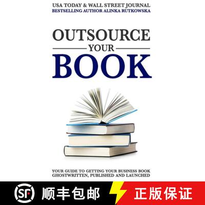 【3-4周达】Outsource Your Book: Your Guide to Getting Your Business Book Ghostwritten, Published and ... [9781943386406]