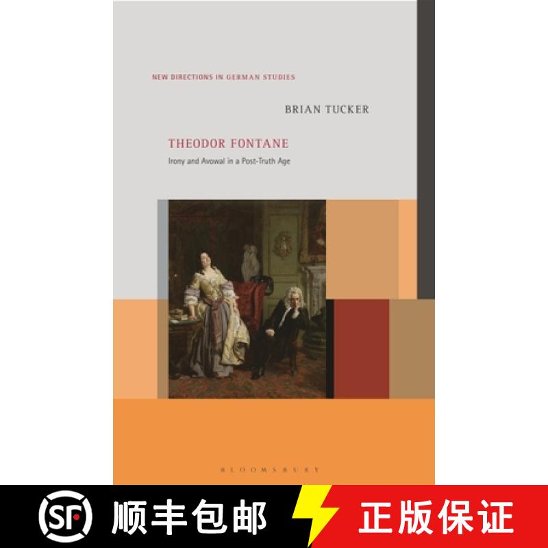 【3-4周达】Theodor Fontane: Irony and Avowal in a Post-Truth Age [9781501368394]