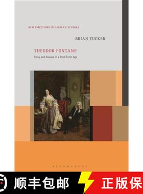 【3-4周达】Theodor Fontane: Irony and Avowal in a Post-Truth Age [9781501368394]