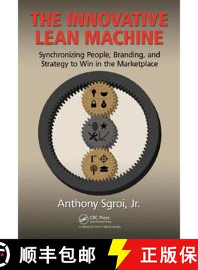 【3-4周达】The Innovative Lean Machine: Synchronizing People, Branding, and Strategy to Win in the Ma... [9781482245271]