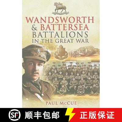 【3-4周达】Wandsworth and Battersea Battalions in the Great War: The 13th (Service) Battalion (Wandsw... [9781848841949]