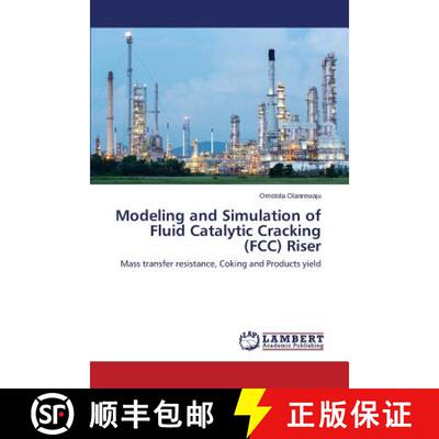 【3-4周达】Modeling and Simulation of Fluid Catalytic Cracking (FCC) Riser: Mass transfer resistance,... [9783659713538]