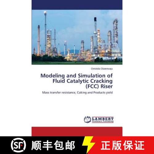【3-4周达】Modeling and Simulation of Fluid Catalytic Cracking (FCC) Riser: Mass transfer resistance,... [9783659713538]