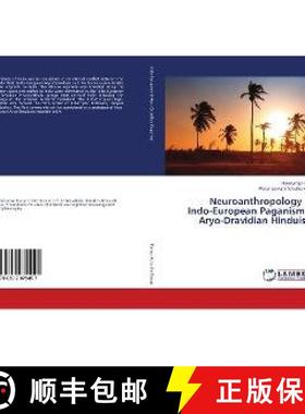 预订 Neuroanthropology of Indo-European Paganism & Aryo-Dravidian Hinduism [9786202079457]