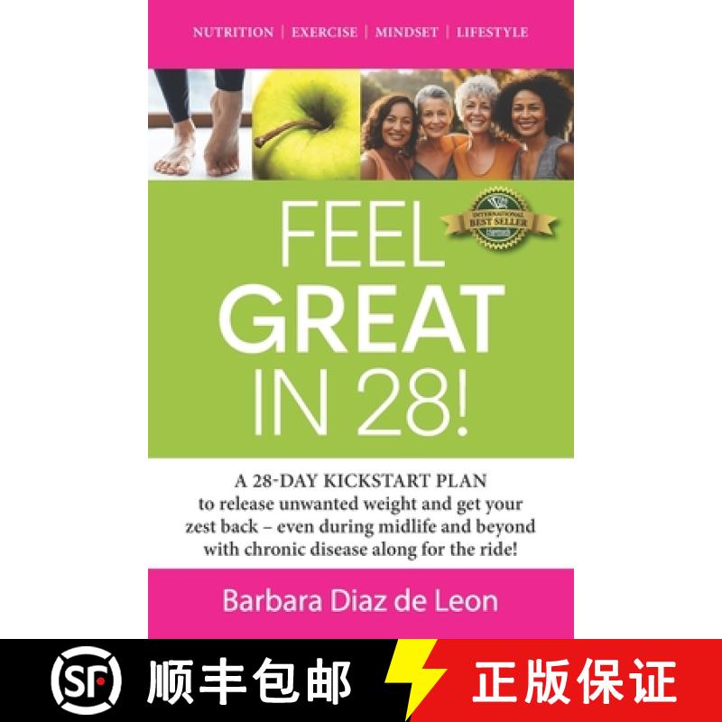 【3-4周达】Feel Great in 28!: A 28-DAY KICKSTART PLAN to release unwanted weight and get your zest ba... [9781774822494]