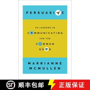 【3-4周达】Persuasive : 40 Lessons in Communicating for the Common Good [9781647124656]