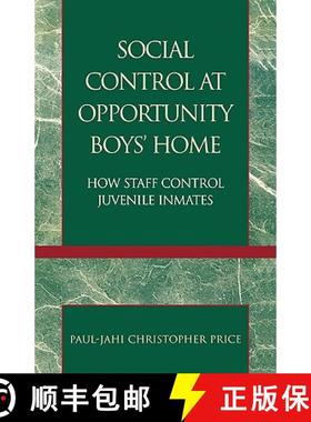 预订 Social Control at Opportunity Boys' Home : How Staff Control Juvenile Inmates [9780761830634]