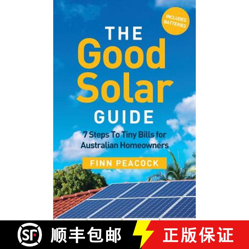 【3-4周达】The Good Solar Guide: 7 Steps to Tiny Bills for Australian Homeowners [9781781333013]