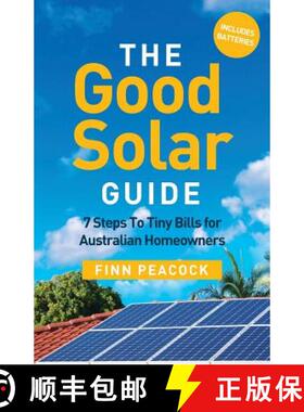 【3-4周达】The Good Solar Guide: 7 Steps to Tiny Bills for Australian Homeowners [9781781333013]
