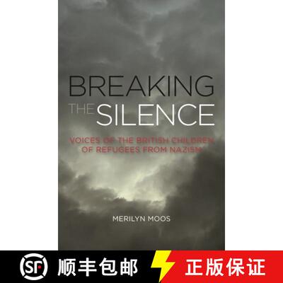 【3-4周达】Breaking the Silence : Voices of the British Children of Refugees from Nazism [9781783482962]