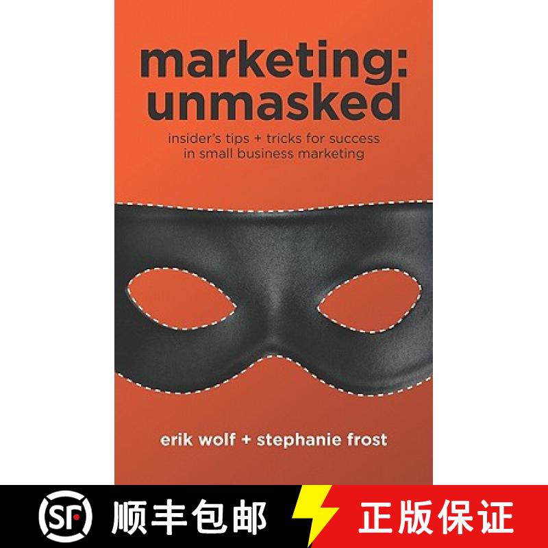 【3-4周达】Marketing: Unmasked: Insider's tips ] tricks for success in small business marketing [9780615325507]